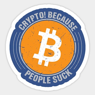 Crypto Because People S*ck Sticker